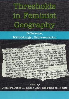 Thresholds in Feminist Geography - John Paul Jones; Heidi J. Nast; Susan M. Roberts