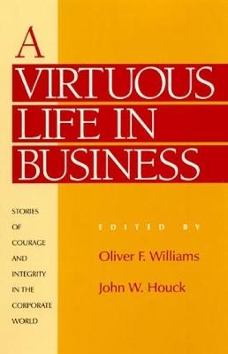 A Virtuous Life in Business - Oliver F. Williams; John W. Houck