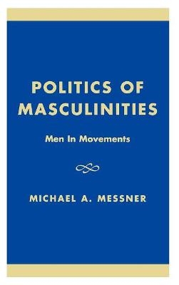 Politics of Masculinities - Michael Alan Messner