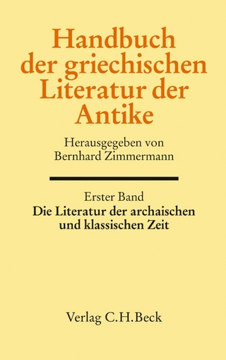 Handbuch der griechischen Literatur der Antike Bd. 1: Die Literatur der archaischen und klassischen Zeit - Bernhard Zimmermann