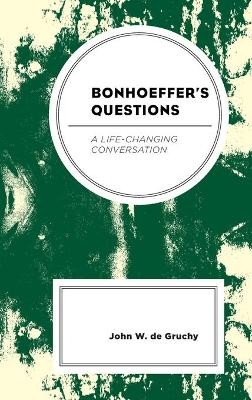 Bonhoeffer's Questions - John W. De Gruchy