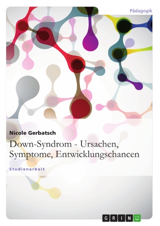 Down-Syndrom - Ursachen, Symptome, Entwicklungschancen - Nicole Gerbatsch