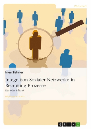 Integration Sozialer Netzwerke in Recruiting-Prozesse - Ines Zehner
