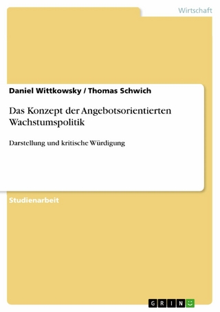 Das Konzept der Angebotsorientierten Wachstumspolitik - Daniel Wittkowsky; Thomas Schwich