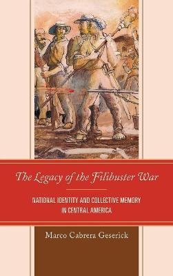 The Legacy of the Filibuster War - Marco Cabrera Geserick