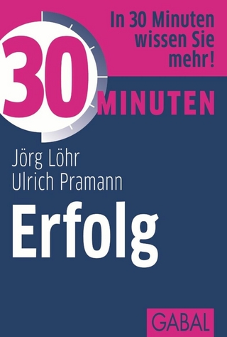 30 Minuten Erfolg - Jörg Löhr; Ulrich Pramann