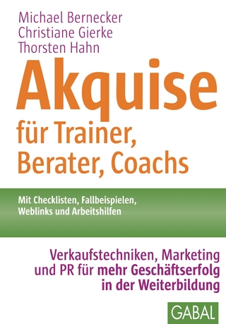 Akquise für Trainer, Berater, Coachs - Michael Bernecker; Christiane Gierke; Thorsten Hahn