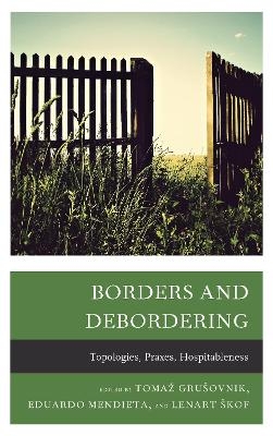 Borders and Debordering - Toma? Gru?ovnik; Eduardo Mendieta; Lenart ?kof