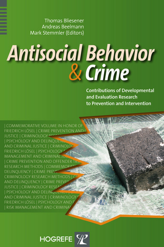 Antisocial Behavior and Crime - Thomas Bliesener; Andreas Beelmann; & Mark Stemmler (Eds.)