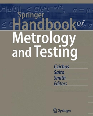 Springer Handbook of Metrology and Testing - Horst Czichos; Horst Czichos; Tetsuya Saito; Tetsuya Saito; Leslie Smith; Leslie E. Smith