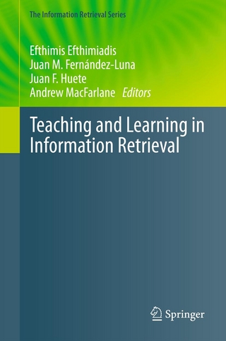 Teaching and Learning in Information Retrieval - Efthimis Efthimiadis; Juan M. Fernández-Luna; Juan F. Huete; Andrew MacFarlane