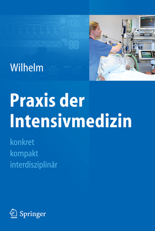 Praxis der Intensivmedizin - Wolfram Wilhelm; Wolfram Wilhelm