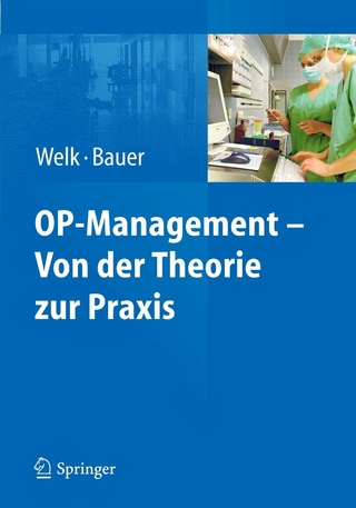 OP-Management - Von der Theorie zur Praxis - Ina Welk; Ina Welk; Martin Bauer; Martin Bauer