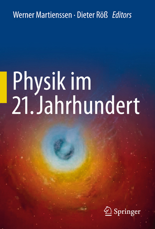Physik im 21. Jahrhundert - Werner Martienssen; Werner Martienssen; Dieter Röß; Dieter Röß