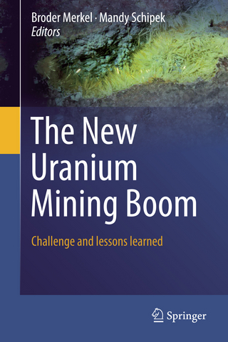 The New Uranium Mining Boom - Broder Merkel; Mandy Schipek