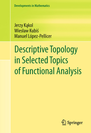 Descriptive Topology in Selected Topics of Functional Analysis - Jerzy K?kol; Wies?aw Kubi?; Manuel López-Pellicer
