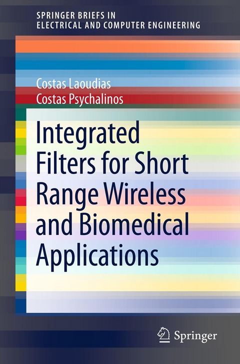 Integrated Filters for Short Range Wireless and Biomedical Applications -  Costas Laoudias,  Costas Psychalinos