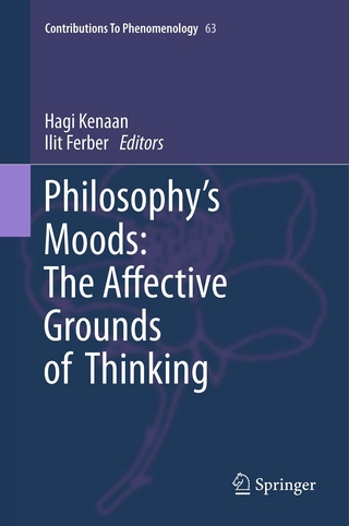 Philosophy's Moods: The Affective Grounds of Thinking - Hagi Kenaan; Hagi Kenaan; Ilit Ferber; Ilit Ferber