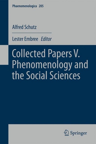 Collected Papers V. Phenomenology and the Social Sciences - Alfred Schutz; Lester Embree