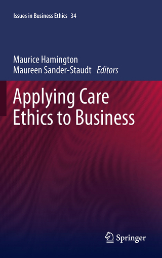 Applying Care Ethics to Business - Maurice Hamington; Maurice Hamington; Maureen Sander-Staudt; Maureen Sander-Staudt