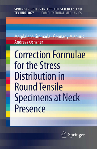 Correction Formulae for the Stress Distribution in Round Tensile Specimens at Neck Presence - Magdalena Gromada; Gennady Mishuris; Andreas Öchsner