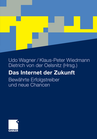 Das Internet der Zukunft - Udo Wagner; Udo Wagner; Klaus-Peter Wiedmann; Klaus-Peter Wiedmann; Dietrich Oelsnitz; Dietrich von der Oelsnitz