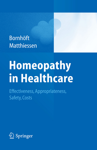 Homeopathy in Healthcare - Gudrun Bornhöft; Gudrun Bornhöft; Peter F. Matthiessen; Peter Matthiessen