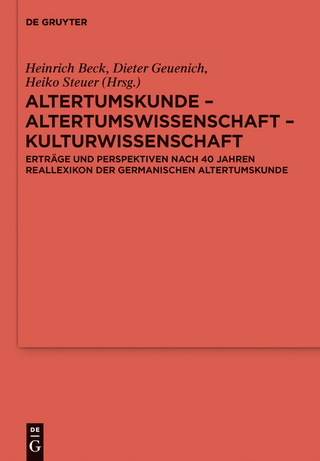 Altertumskunde - Altertumswissenschaft - Kulturwissenschaft - Heinrich Beck; Dieter Geuenich; Heiko Steuer