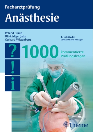 Facharztprüfung Anästhesie - Roland Braun; Uli-Rüdiger Jahn; Gerhard Wittenberg