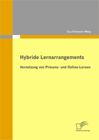 Hybride Lernarrangements: Vernetzung von Präsenz- und Online-Lernen - Eva Ortmann-Welp