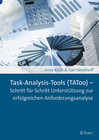 Task-Analysis-Tools (TAToo) - Schritt für Schritt Unterstützung zur erfolgreichen Anforderungsanalyse - Anna Koch; Karl Westhoff