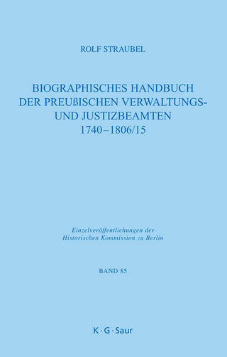 Biographisches Handbuch der preußischen Verwaltungs- und Justizbeamten 1740-1806/15 - Rolf Straubel