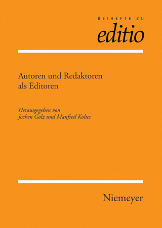 Autoren und Redaktoren als Editoren - Jochen Golz; Manfred A. Koltes