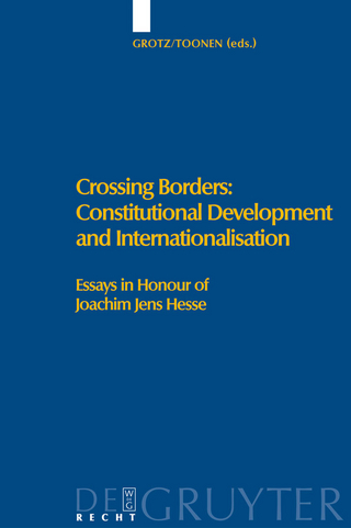 Crossing Borders: Constitutional Development and Internationalisation - Florian Grotz; Th. A. J. Toonen