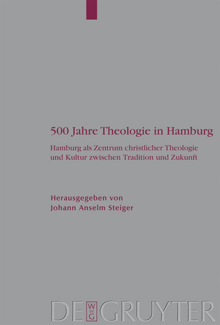 500 Jahre Theologie in Hamburg - Johann Anselm Steiger; Johann Anselm Steiger