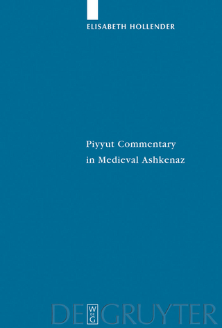 Piyyut Commentary in Medieval Ashkenaz - Elisabeth Hollender