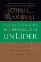 Las 21 cualidades indispensables de un lider - John C. Maxwell