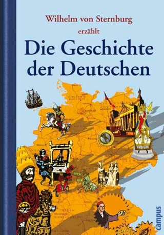 Die Geschichte der Deutschen - Wilhelm von Sternburg