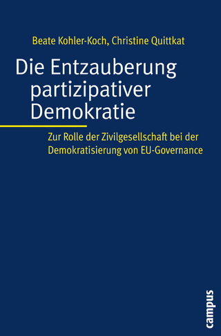 Die Entzauberung partizipativer Demokratie - Beate Kohler-Koch; Christina Altides; Christine Quittkat; Vanessa Buth