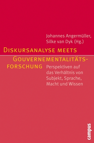 Diskursanalyse meets Gouvernementalitätsforschung - Johannes Angermüller; Johannes Angermüller; Silke van Dyk; Ulrich Bröckling; Andrea Bührmann; Tina Denninger; Reiner Keller; Fabian Kessl
