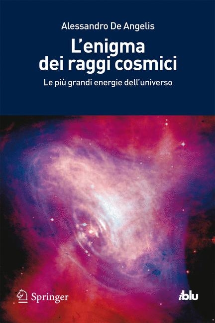 L''enigma dei raggi cosmici -  Alessandro De Angelis