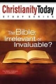 Bible: Irrelevant or Invaluable? - Christianity Today Intl.