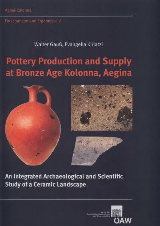 Pottery Production and Supply at Bronze Age Kolonna, Aegina - Walter Gauß; Evangelina Kiriatzi