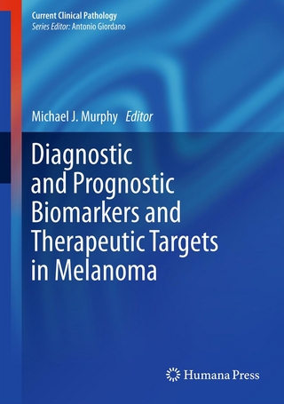 Diagnostic and Prognostic Biomarkers and Therapeutic Targets in Melanoma - Michael J. Murphy; Michael J. Murphy