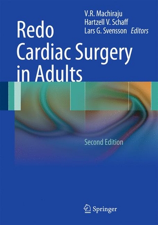 Redo Cardiac Surgery in Adults - V.R. Machiraju; V.R. Machiraju; Hartzell V. Schaff; Hartzell V. Schaff; Lars G. Svensson; Lars G. Svensson