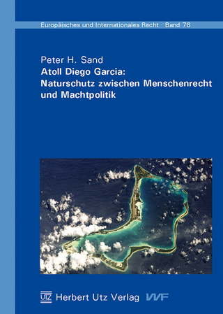 Atoll Diego Garcia: Naturschutz zwischen Menschenrecht und Machtpolitik - Peter H. Sand