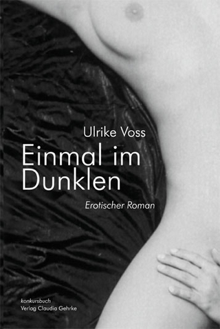 Einmal im Dunklen. Erotischer Roman - Ulrike Voss