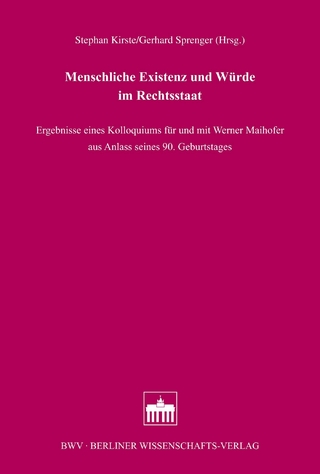 Menschliche Existenz und Würde im Rechtsstaat - Stephan Kirste; Gerhard Sprenger