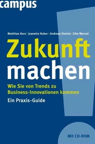 Zukunft machen - Matthias Horx; Jeanette Huber; Andreas Steinle; Eike Wenzel