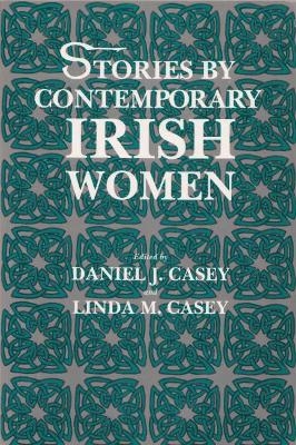 Stories by Contemporary Irish Women - Daniel J. Casey; Linda M. Casey